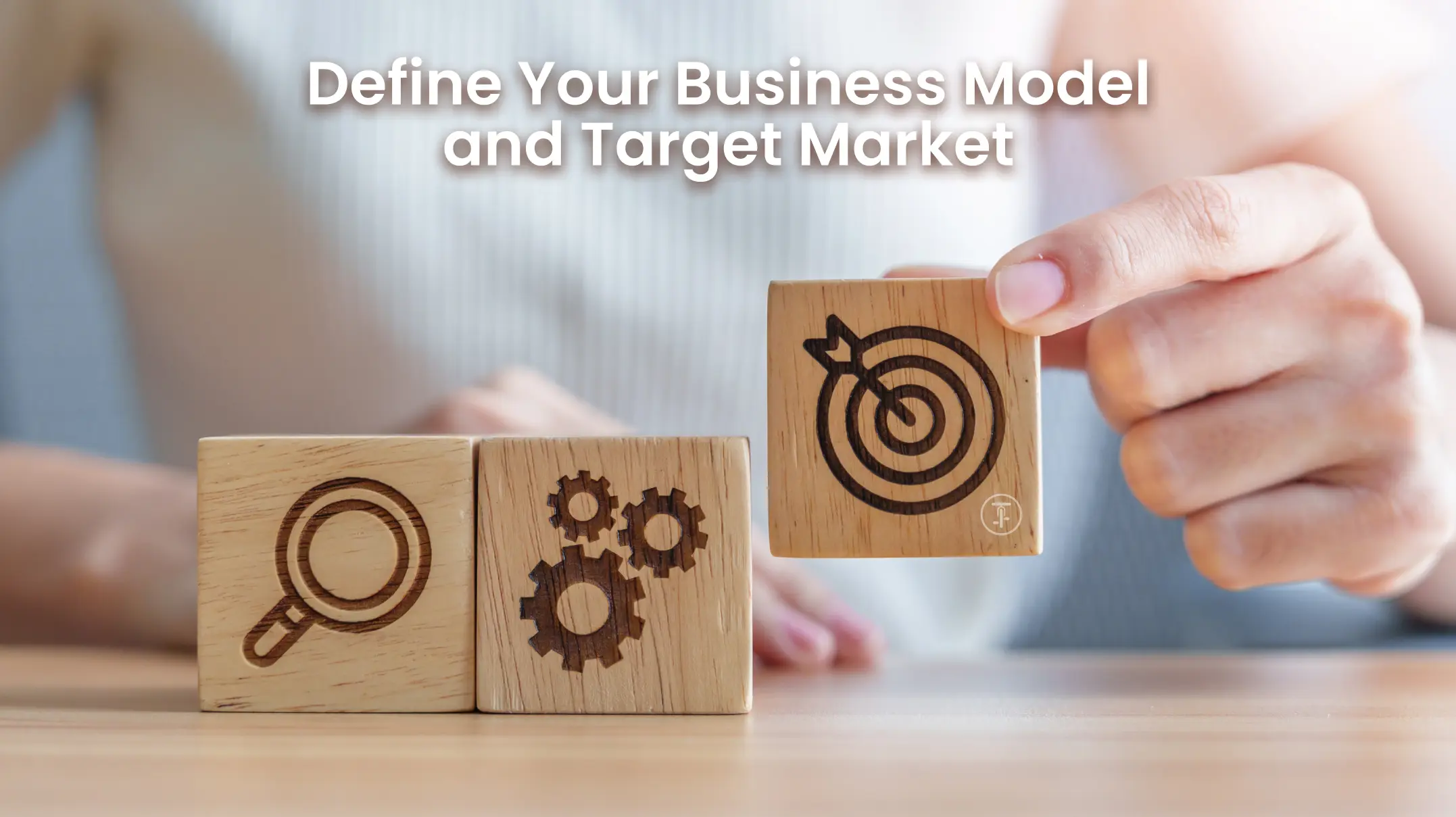 Define Your Business Model and Target Market