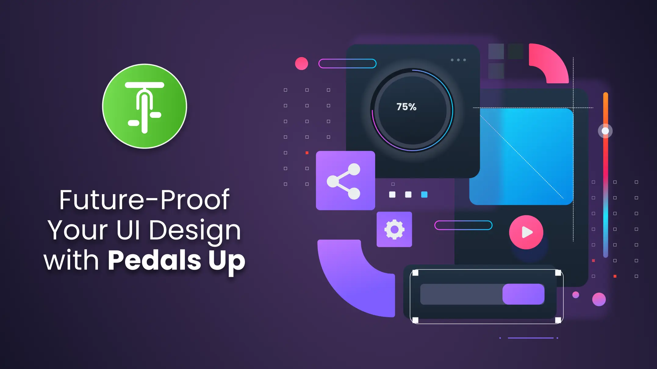 Future-Proof Your UI Design with Pedals Up