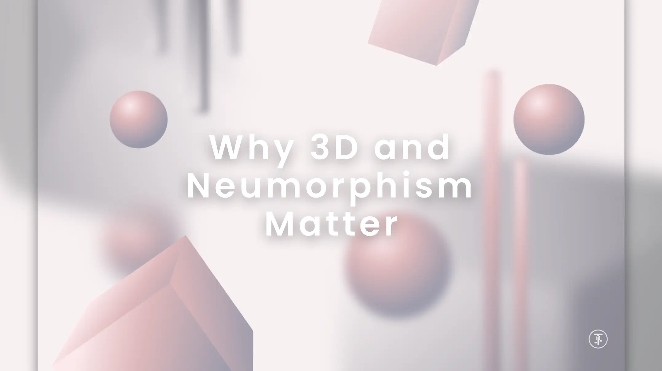 Why 3D and Neumorphism Matter