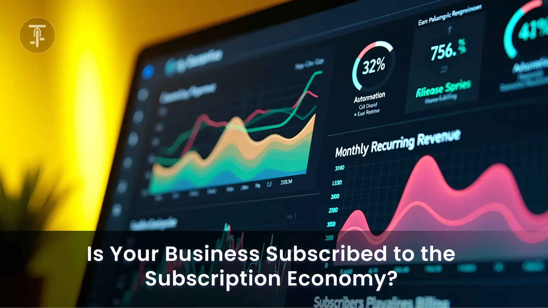 Is Your Business Subscribed to the Subscription Economy?