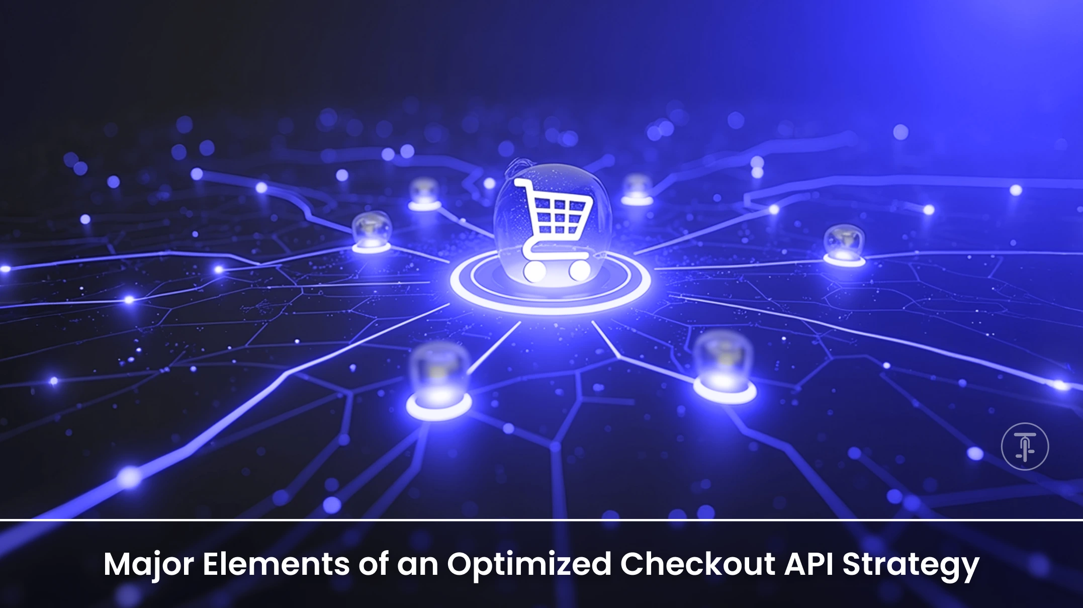 Major Elements of an Optimized Checkout API Strategy