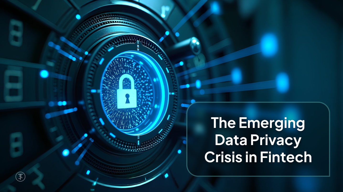 1. The Emerging Data Privacy Crisis in Fintech