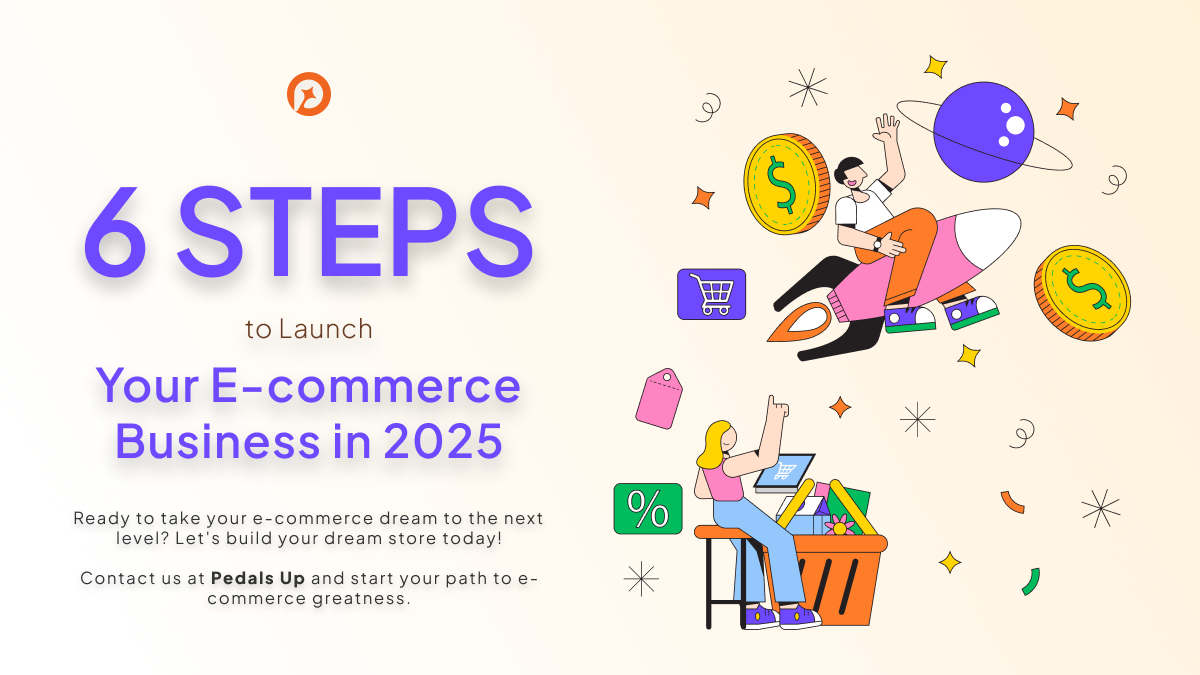 6 Steps to Launch Your E-commerce Business in 2025 with Pedals Up