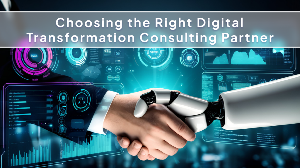 Choosing the Right Digital Transformation Consulting Partner