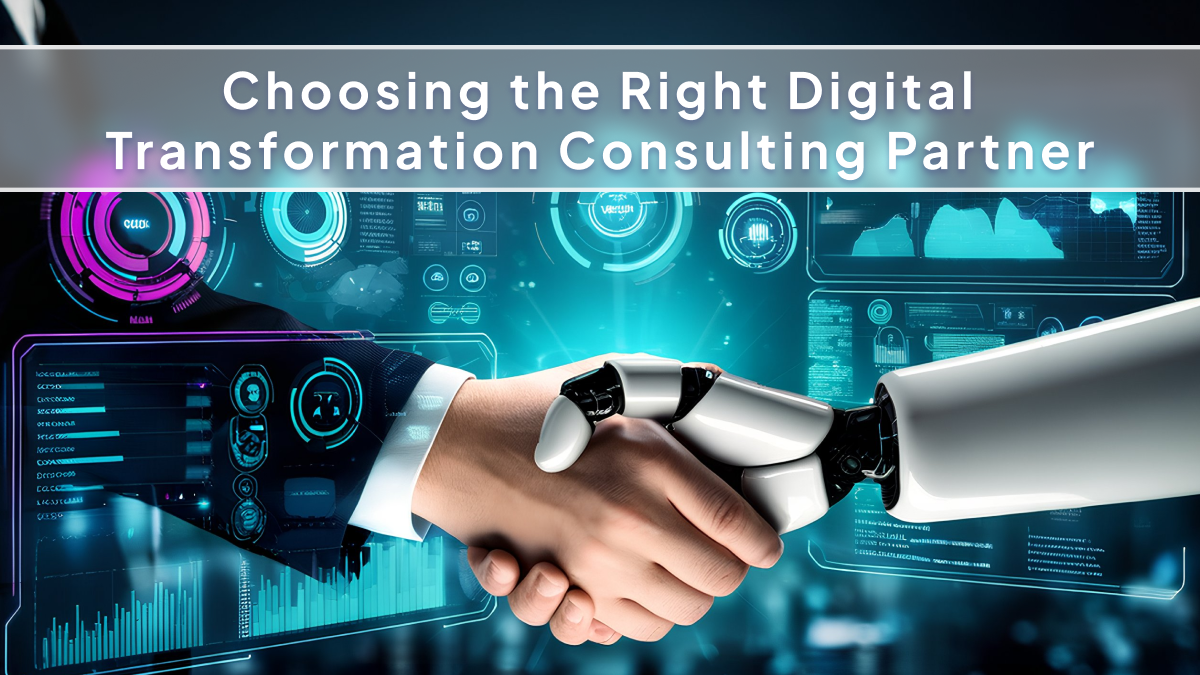 Choosing the Right Digital Transformation Consulting Partner
