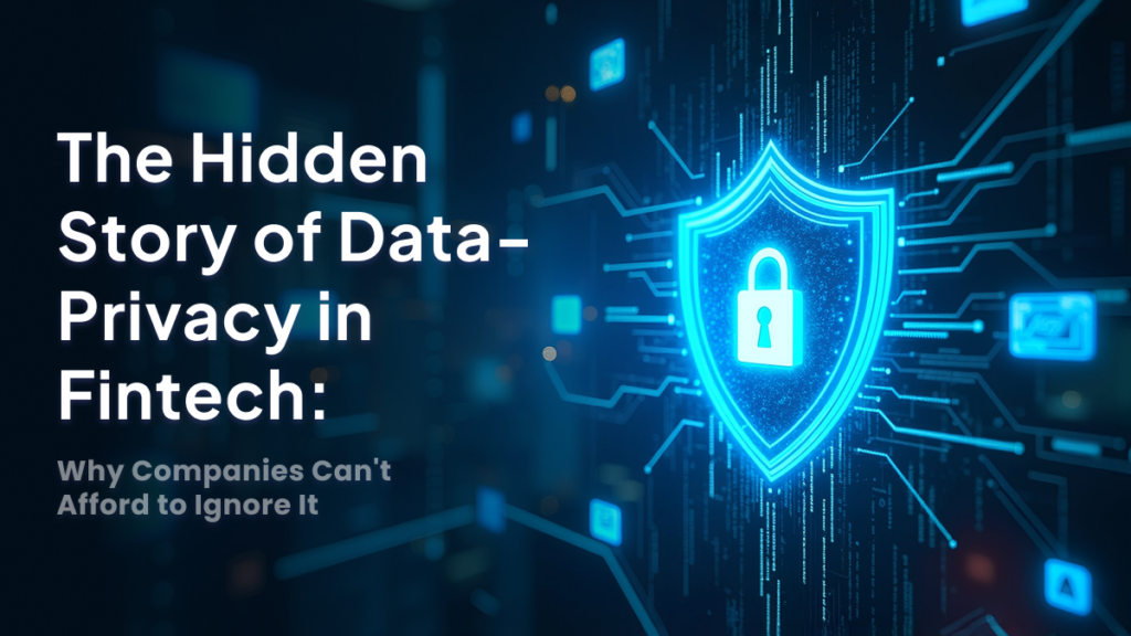 The Hidden Story of Data Privacy in Fintech