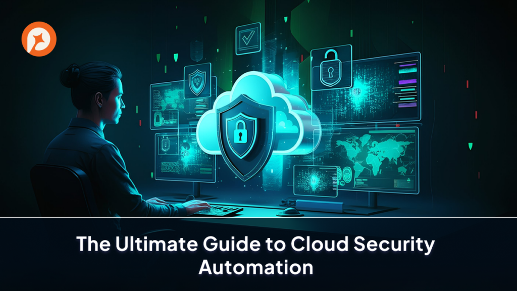 The Ultimate Guide to Cloud Security Automation